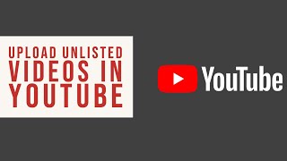 How to Upload Unlisted Videos to YouTube [upl. by Bonny]