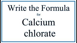 How to Write the Formula for Calcium chlorate [upl. by Ahsille]