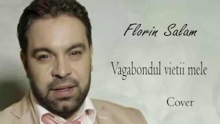 Florin Salam  Sunt vagabondul vietii mele cover [upl. by Winikka]