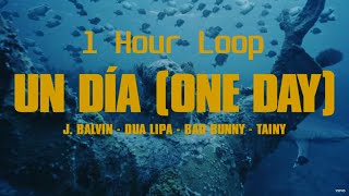 J Balvin Dua Lipa Bad Bunny Tainy  UN DÍA  ONE DAY 1 Hour Loop [upl. by Anom]