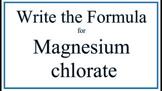 How to Write the Formula for Magnesium chlorate [upl. by Odraccir]