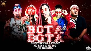 SHEVCHENKO E ELLOCO MC LOSK E MC 10G FEAT MC MOANA  BOTA BOTA  MUSICA NOVA [upl. by Meekahs541]