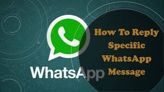 How to Reply Specific WhatsApp Message [upl. by Adnoral]