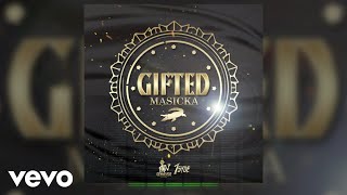 Masicka  Gifted Official Audio [upl. by Roshan]