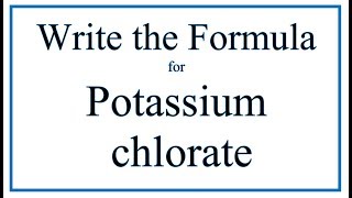 How to Write the Formula for Potassium chlorate KClO3 [upl. by Leahcimdivad]