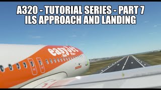 MSFS 2020 A320  ILS Approach and Landing  Tutorial Series Part 7 [upl. by Annaek]