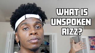 WHAT IS UNSPOKEN RIZZ [upl. by Noicpecnoc]