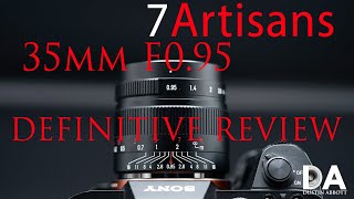 7Artisans 35mm F095 Definitive Review  4K [upl. by Gnoht21]