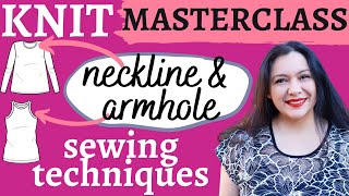 Master Class one stop KNIT neckline amp armhole sewing techniques Neckbands armbands binding [upl. by Benedikt]