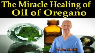 The Miracle Healing of Oil of Oregano The Best Home Remedies  Dr Alan Mandell DC [upl. by Omar]